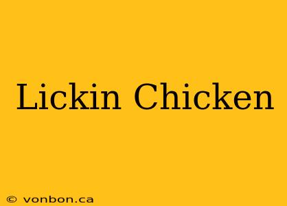 Lickin Chicken