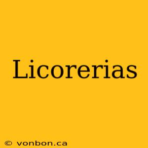 Licorerias