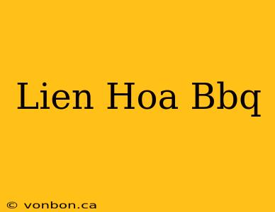 Lien Hoa Bbq