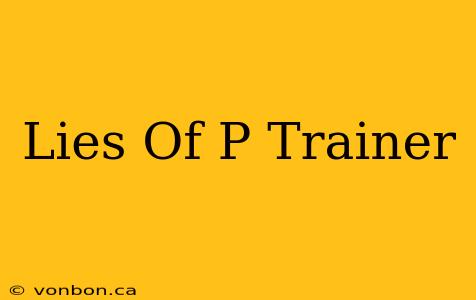 Lies Of P Trainer