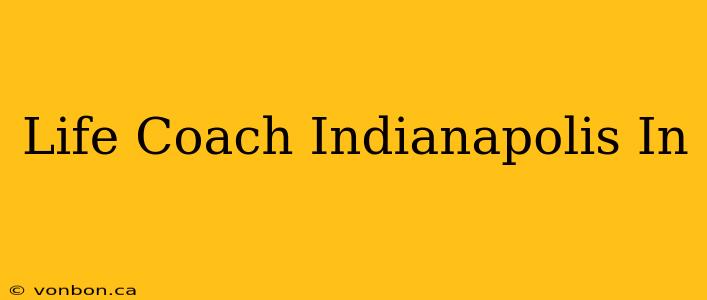 Life Coach Indianapolis In