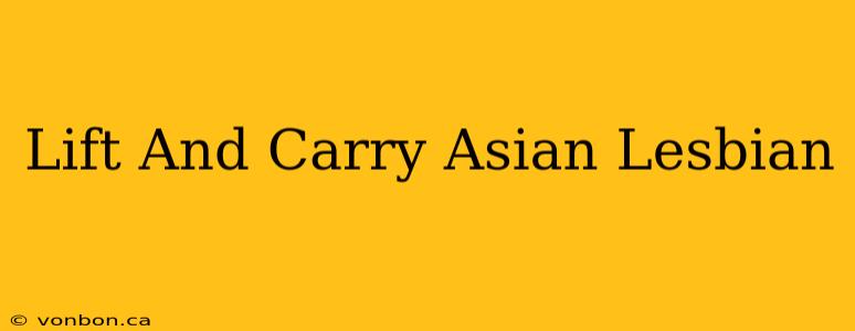 Lift And Carry Asian Lesbian