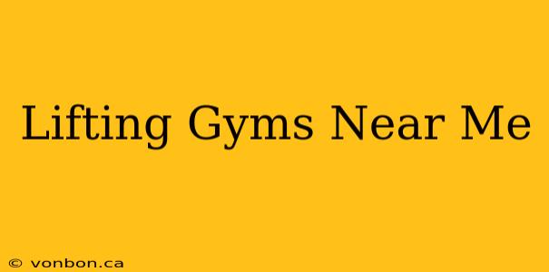 Lifting Gyms Near Me