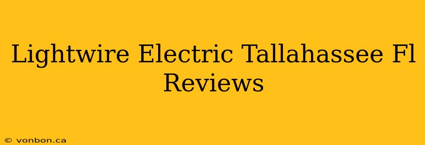 Lightwire Electric Tallahassee Fl Reviews