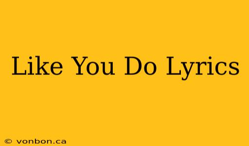 Like You Do Lyrics