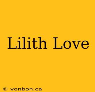 Lilith Love