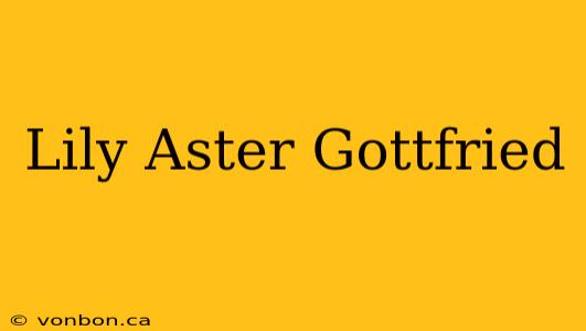 Lily Aster Gottfried