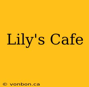 Lily's Cafe