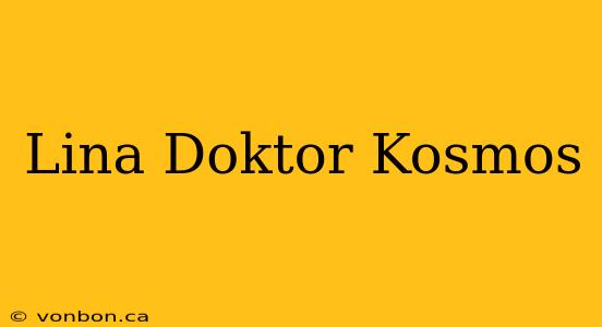 Lina Doktor Kosmos