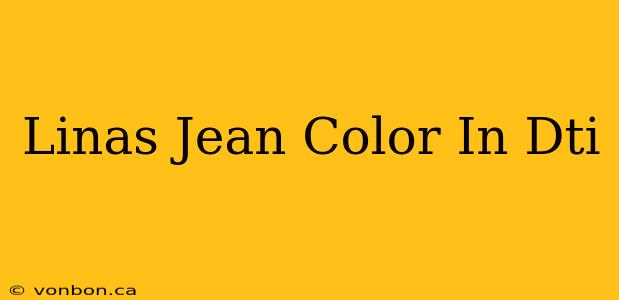 Linas Jean Color In Dti