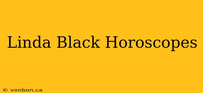 Linda Black Horoscopes