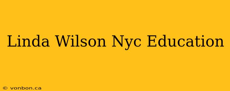 Linda Wilson Nyc Education