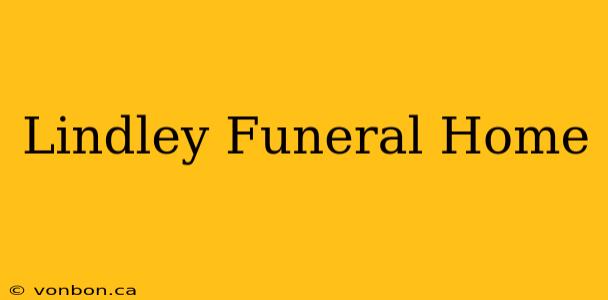 Lindley Funeral Home