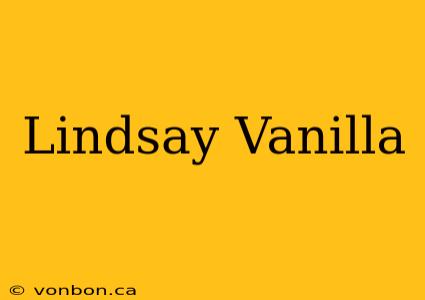 Lindsay Vanilla