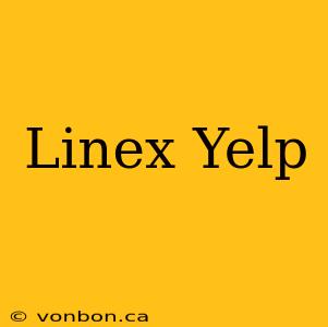 Linex Yelp