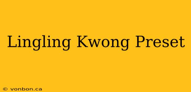 Lingling Kwong Preset