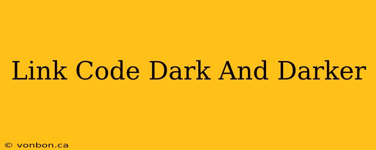 Link Code Dark And Darker