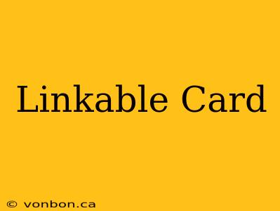 Linkable Card