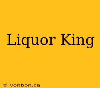 Liquor King