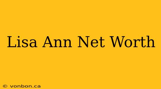 Lisa Ann Net Worth