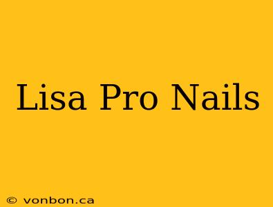 Lisa Pro Nails