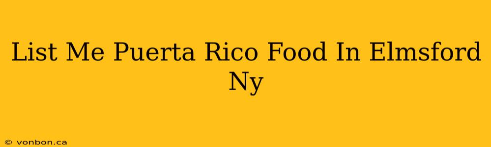 List Me Puerta Rico Food In Elmsford Ny