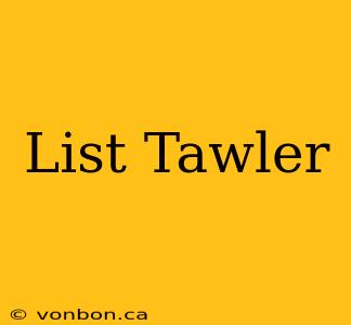 List Tawler