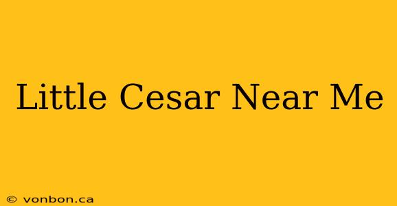 Little Cesar Near Me