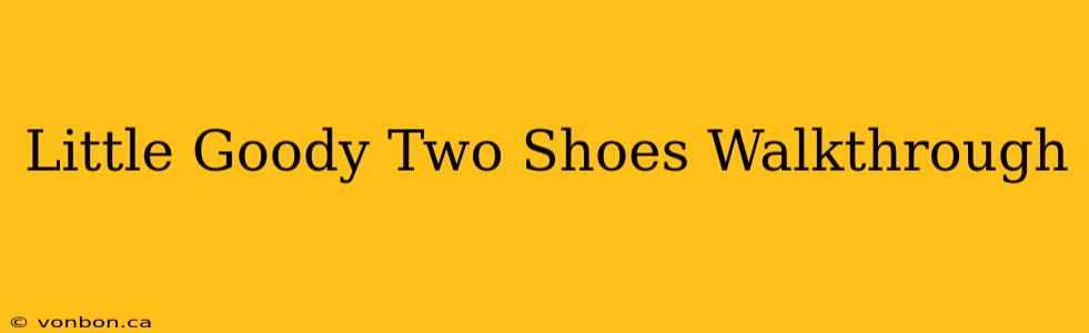 Little Goody Two Shoes Walkthrough