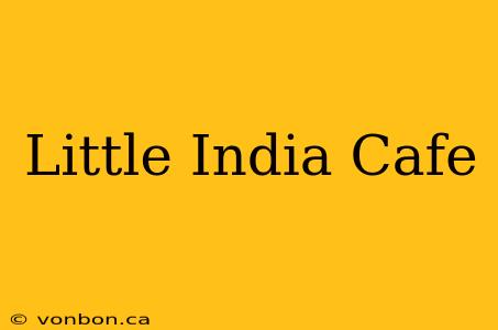 Little India Cafe