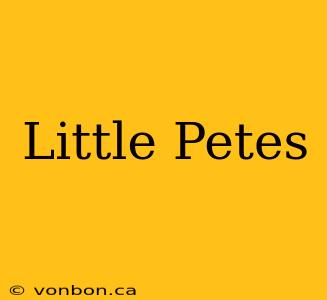 Little Petes