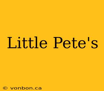 Little Pete's