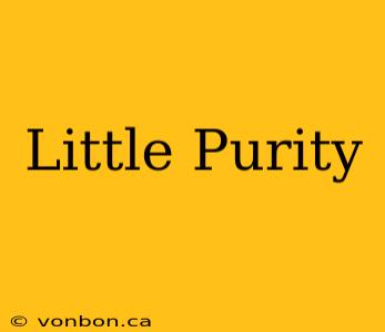 Little Purity