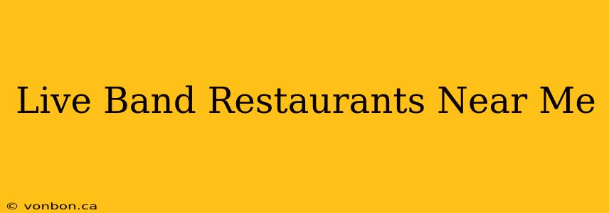 Live Band Restaurants Near Me