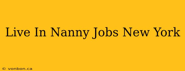 Live In Nanny Jobs New York