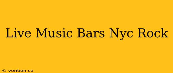 Live Music Bars Nyc Rock