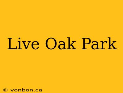 Live Oak Park