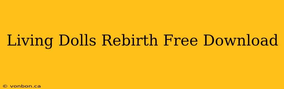 Living Dolls Rebirth Free Download