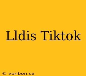 Lldis Tiktok