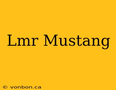 Lmr Mustang