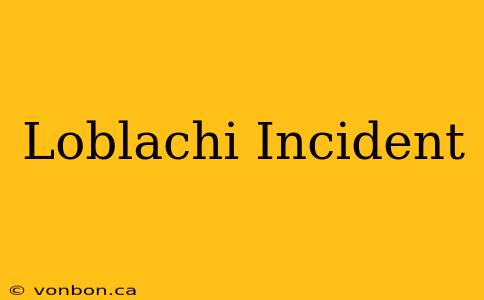 Loblachi Incident