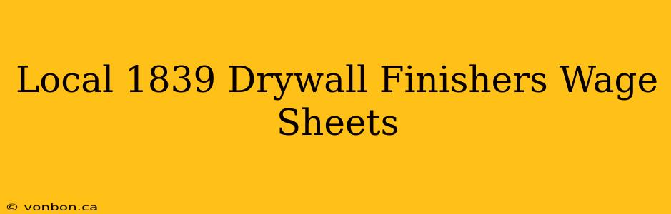 Local 1839 Drywall Finishers Wage Sheets