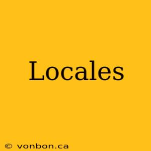 Locales