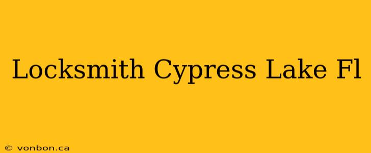 Locksmith Cypress Lake Fl