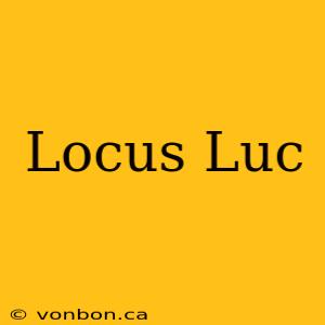 Locus Luc