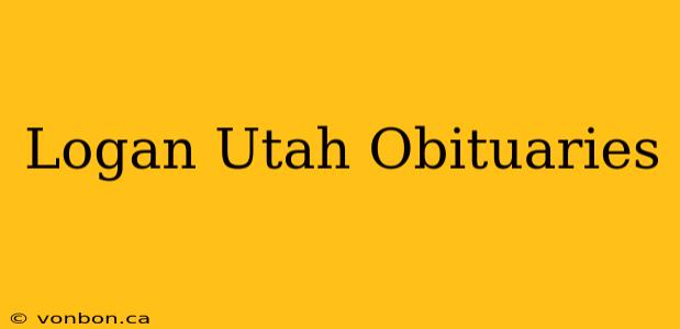 Logan Utah Obituaries