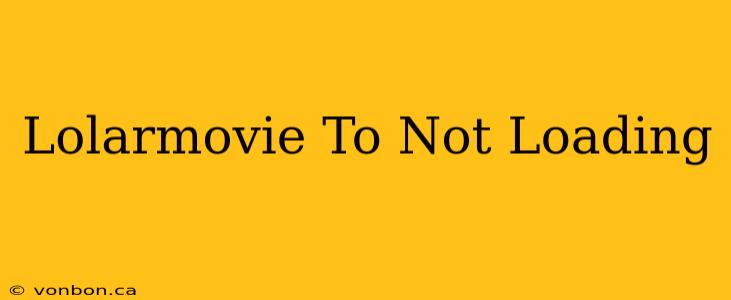 Lolarmovie To Not Loading