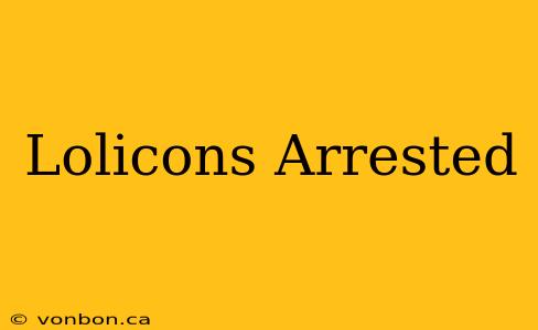 Lolicons Arrested