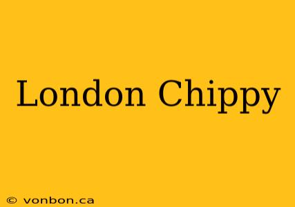 London Chippy