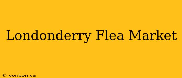 Londonderry Flea Market